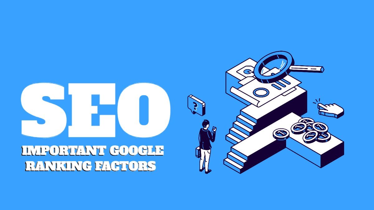 Most Important Google Ranking Factors