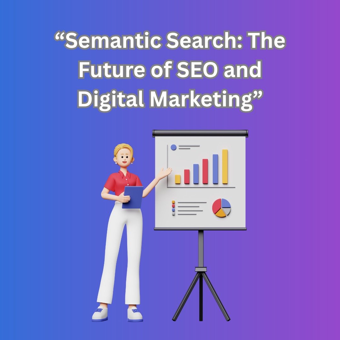 Semantic Search: The Future of SEO and Digital Marketing