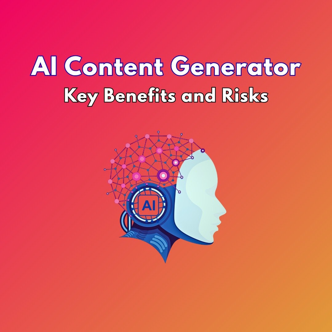 AI Content Generator Benefits and Hidden Risks